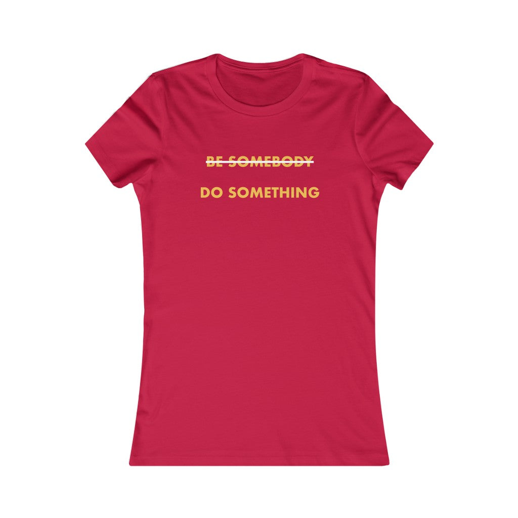 Do Something Women's Favorite Tee