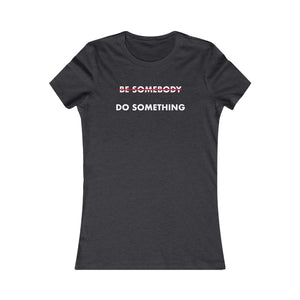 Do Something Women's Favorite Tee